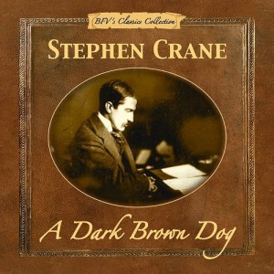 A Dark Brown Dog by Stephen Crane