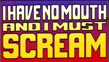 I Have No Mouth and I Must Scream by Harlan Ellison